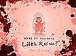 What do you Need Little Rhino?